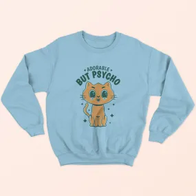 Adorable But Psycho Sweatshirt