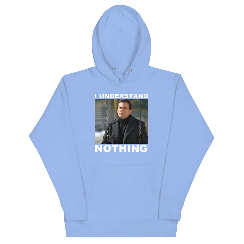 I Understand Nothing Unisex Hoodie