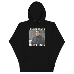 I Understand Nothing Unisex Hoodie