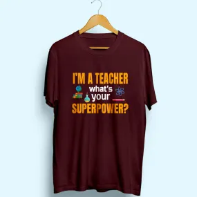 I'm A Teacher Half Sleeve T-Shirt